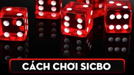 Hướng dẫn chơi Sicbo Online – Kinh nghiệm chơi Sicbo dễ thắng
